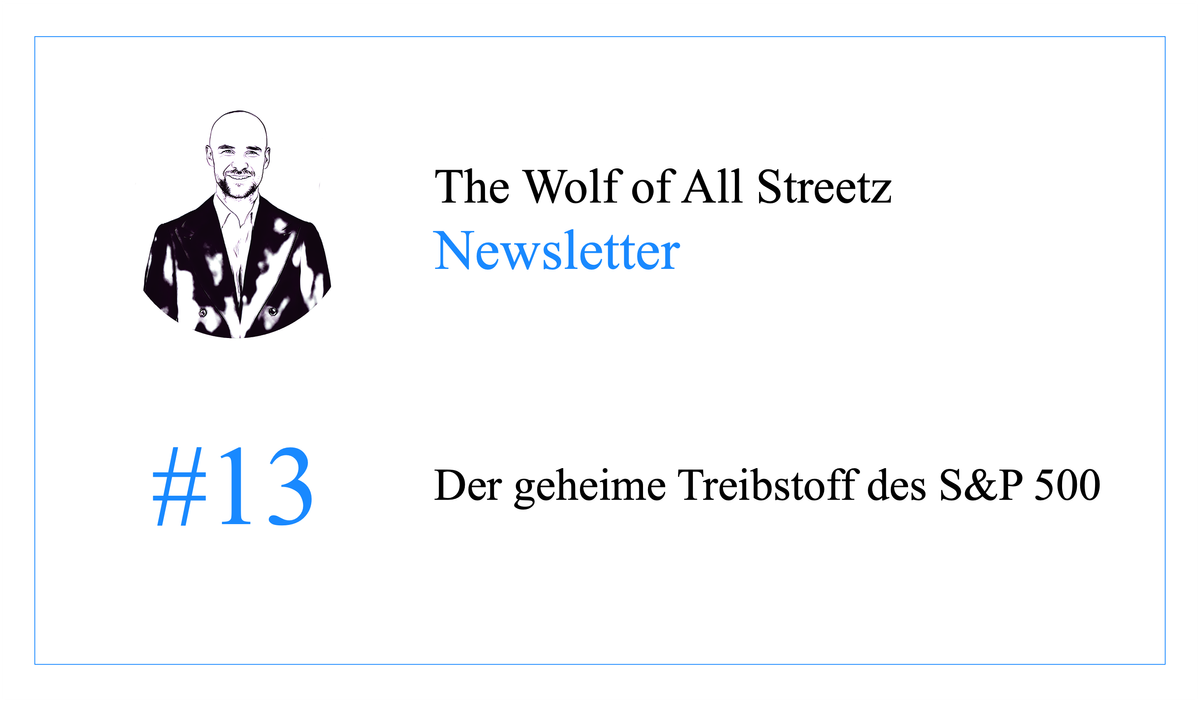 Newsletter #13 - Der geheime Treibstoff des S&P 500