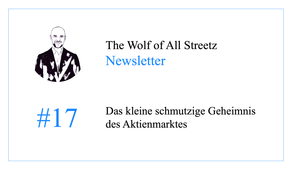 Newsletter #17 - Das kleine schmutzige Geheimnis des Aktienmarktes