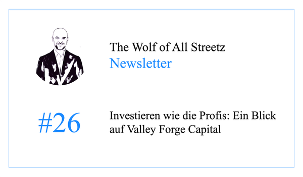 Newsletter #26 - Investieren wie die Profis: Ein Blick auf Valley Forge Capital